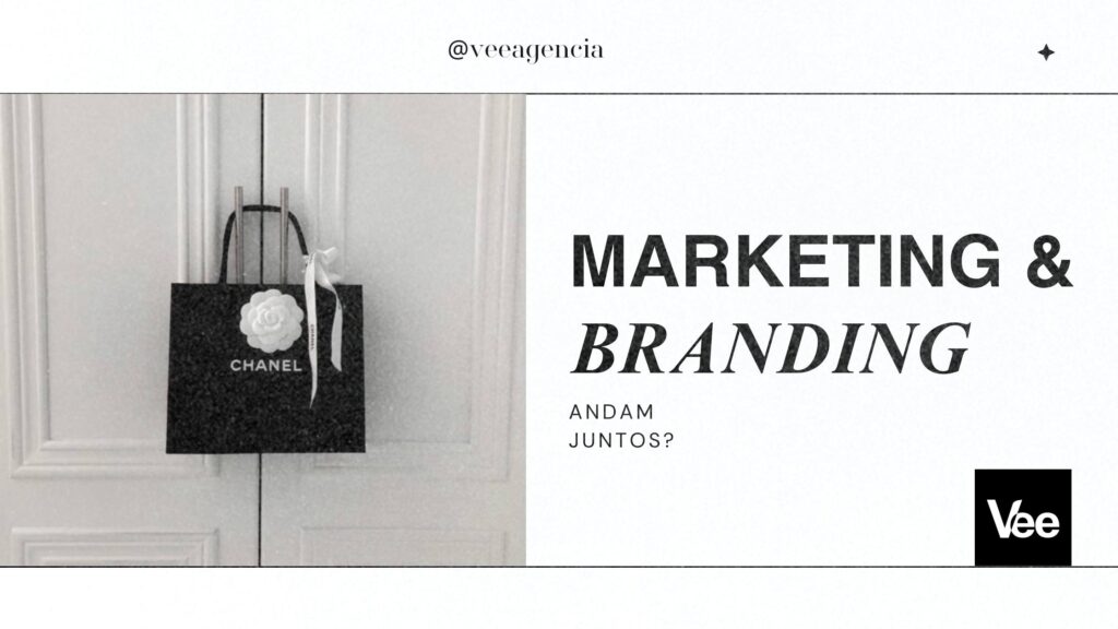 Marketing e Branding: Como essas estratégias andam juntas na construção de marcas de sucesso